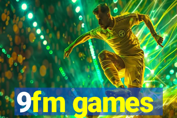 9fm games